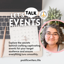 Let's Talk Events with Prolific Writers Life Expert Maya Carlyle