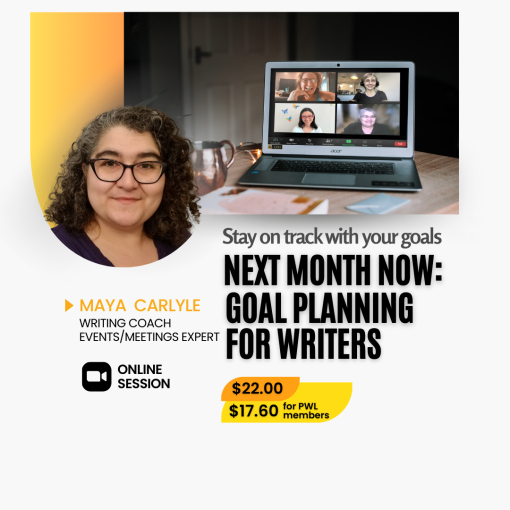 Next Month Now Goal Planning for Writers with PWL Expert Maya Carlyle